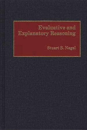Evaluative and Explanatory Reasoning (Contributions to the Study of Science),New
