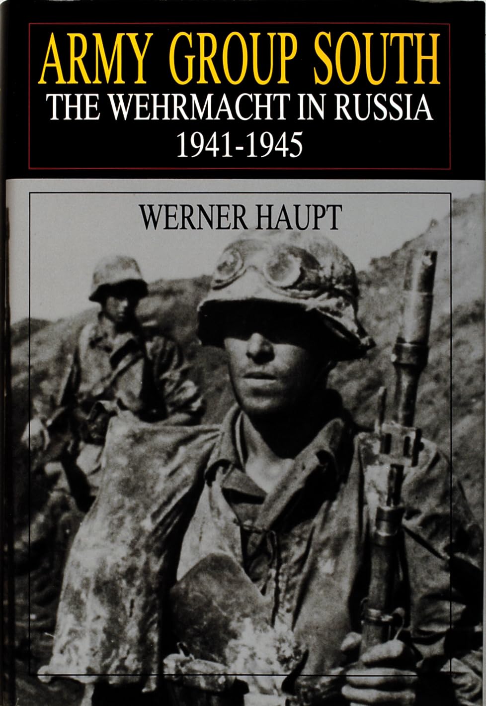Army Group South: The Wehrmacht In Russia 19411945 (Schiffer Military History)