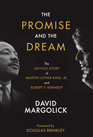 The Promise And The Dream: The Untold Story Of Martin Luther King, Jr. And Robert F. Kennedy,New