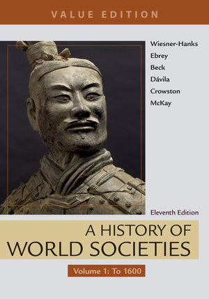 A History Of World Societies, Value Edition, Volume 1: To 1600