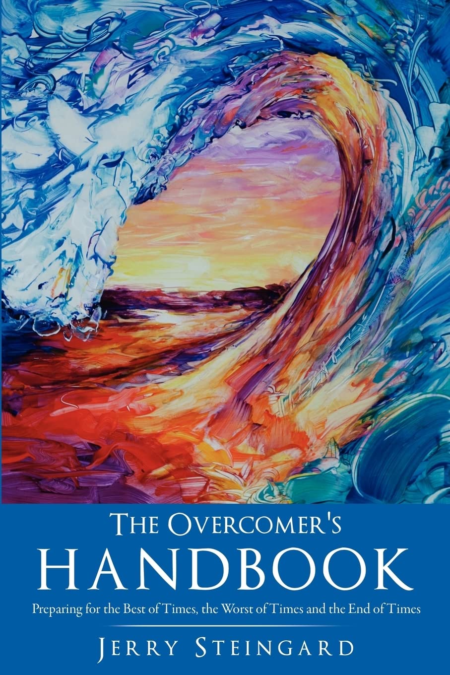 The Overcomer'S Handbook: Preparing For The Best Of Times, The Worst Of Times And The End Of Times,Used