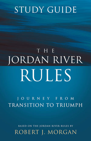 The Jordan River Rules Study Guide: Journey From Transition To Triumph,New