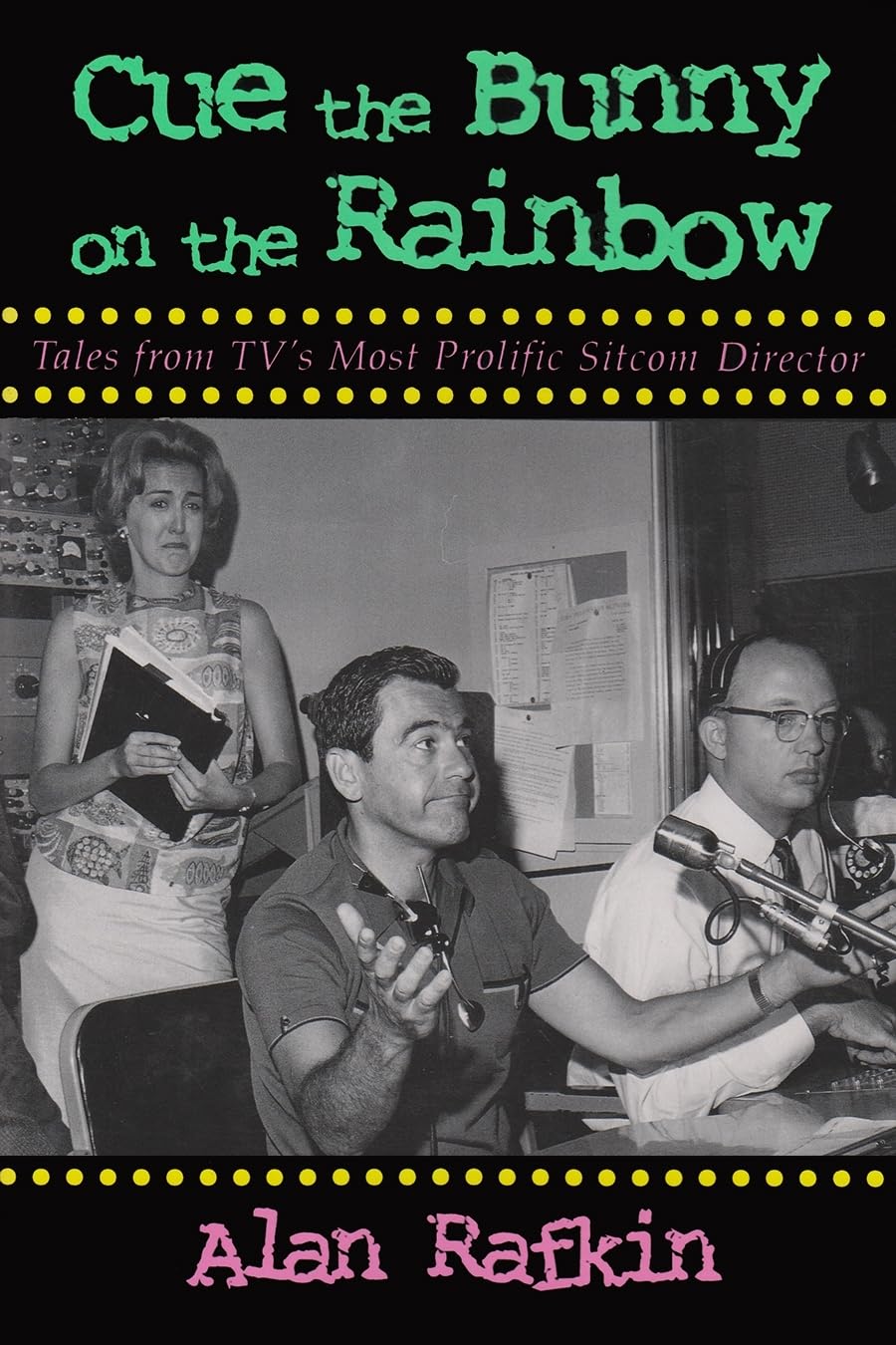Cue The Bunny On The Rainbow: Tales From Tv'S Most Prolific Sitcom Director (Television And Popular Culture),Used