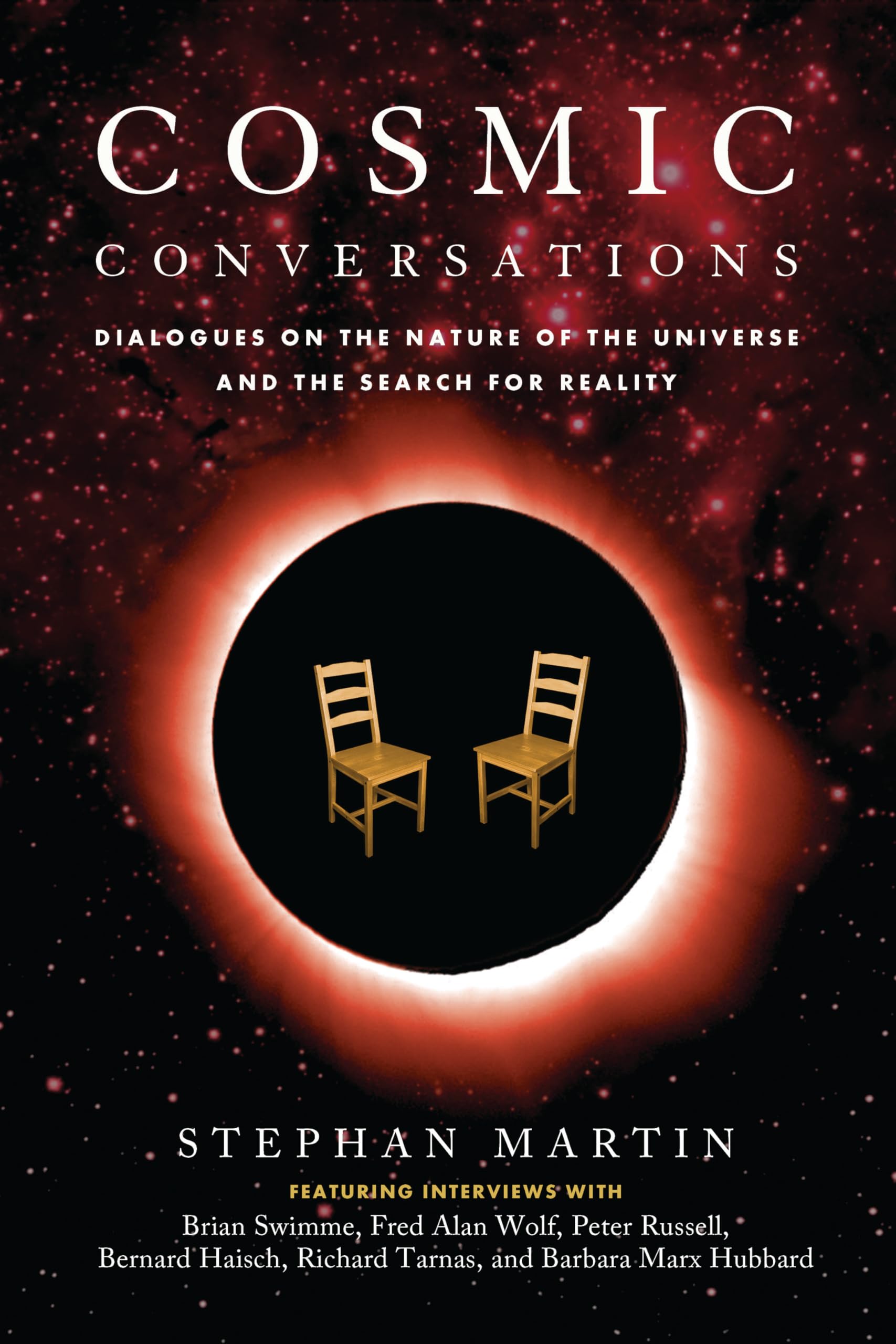 Cosmic Conversations: Dialogues on the Nature of the Universe and the Search for Reality,New