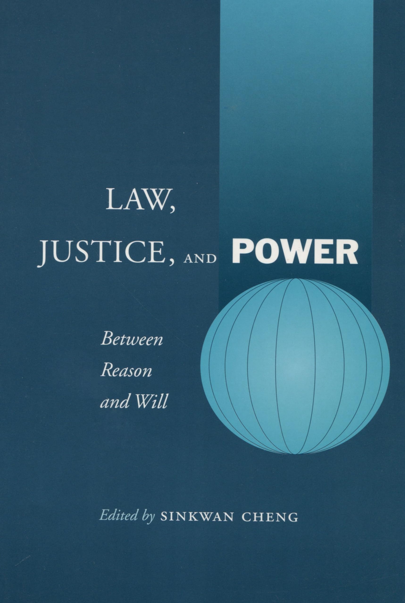 Law, Justice, and Power: Between Reason and Will,New