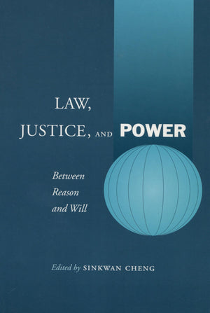 Law, Justice, and Power: Between Reason and Will,New