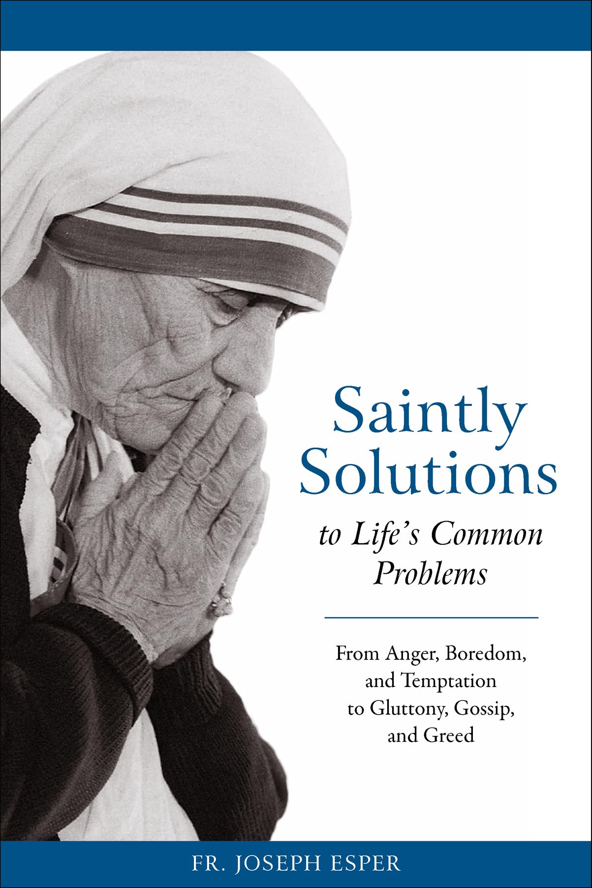 Saintly Solutions to Life's Common Problems: From Anger, Boredom, and Temptation to Gluttony, Gossip, and Greed,Used