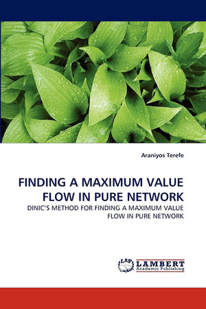 FINDING A MAXIMUM VALUE FLOW IN PURE NETWORK: DINIC'S METHOD FOR FINDING A MAXIMUM VALUE FLOW IN PURE NETWORK,Used
