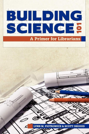Building Science 101: A Primer for Librarians,Used