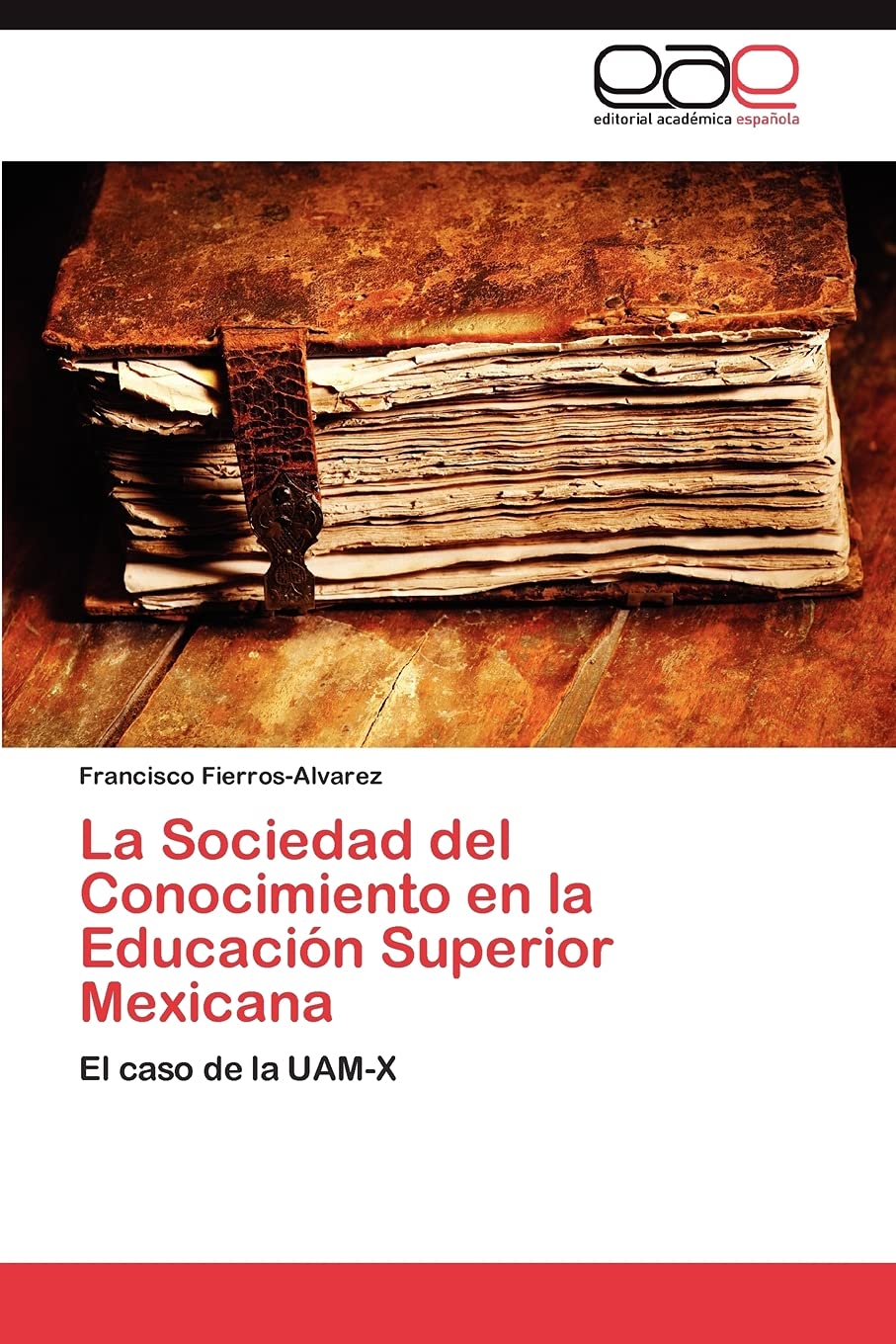 La Sociedad del Conocimiento en la Educacin Superior Mexicana: El caso de la UAMX (Spanish Edition),Used