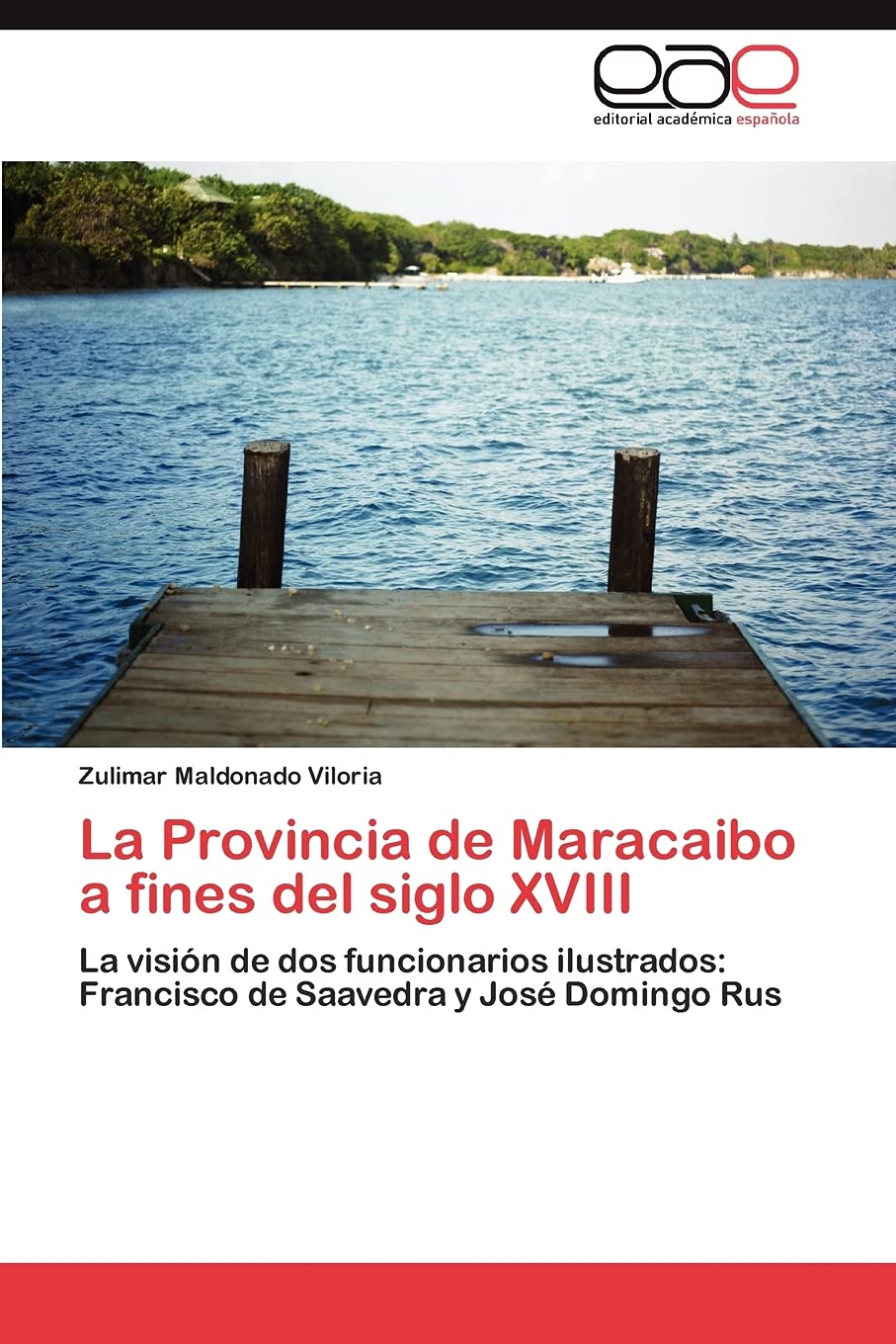 La Provincia de Maracaibo a fines del siglo XVIII: La visin de dos funcionarios ilustrados: Francisco de Saavedra y Jos Domi,Used