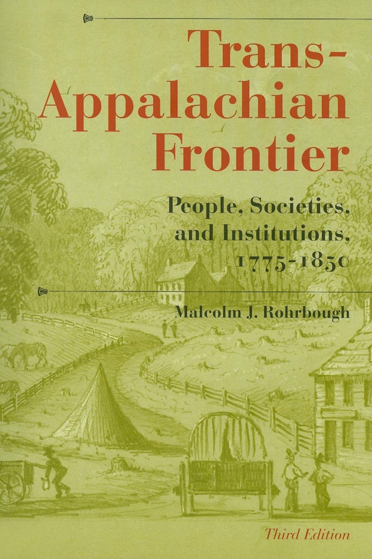 TransAppalachian Frontier, Third Edition: People, Societies, and Institutions, 17751850 (A History of the TransAppalachian Fr,Used