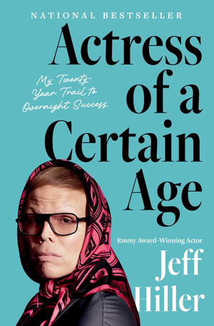 Actress Of A Certain Age: My TwentyYear Trail To Overnight Success