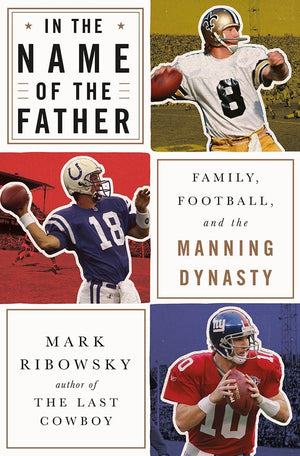 In the Name of the Father: Family, Football, and the Manning Dynasty,New