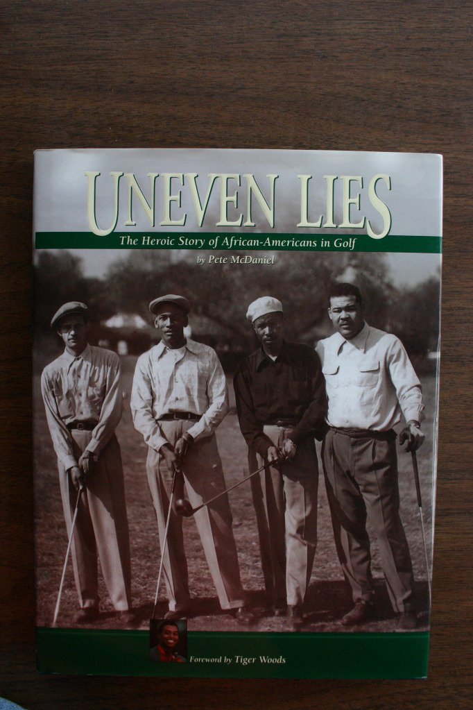 Uneven Lies: The Heroic Story of AfricanAmericans in Golf,Used