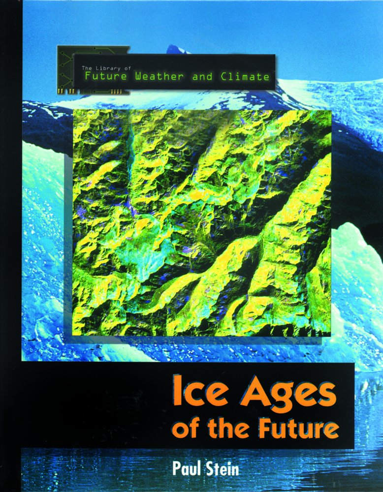 Ice Ages Of The Future (The Library Of Future Weather And Climate),Used