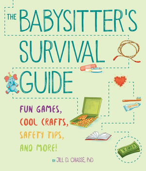 The Babysitter's Survival Guide: Fun Games, Cool Crafts, Safety Tips, and More!,Used
