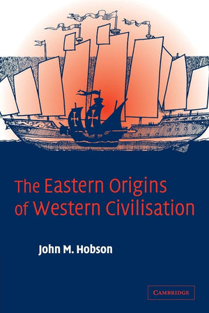 The Eastern Origins Of Western Civilisation,New
