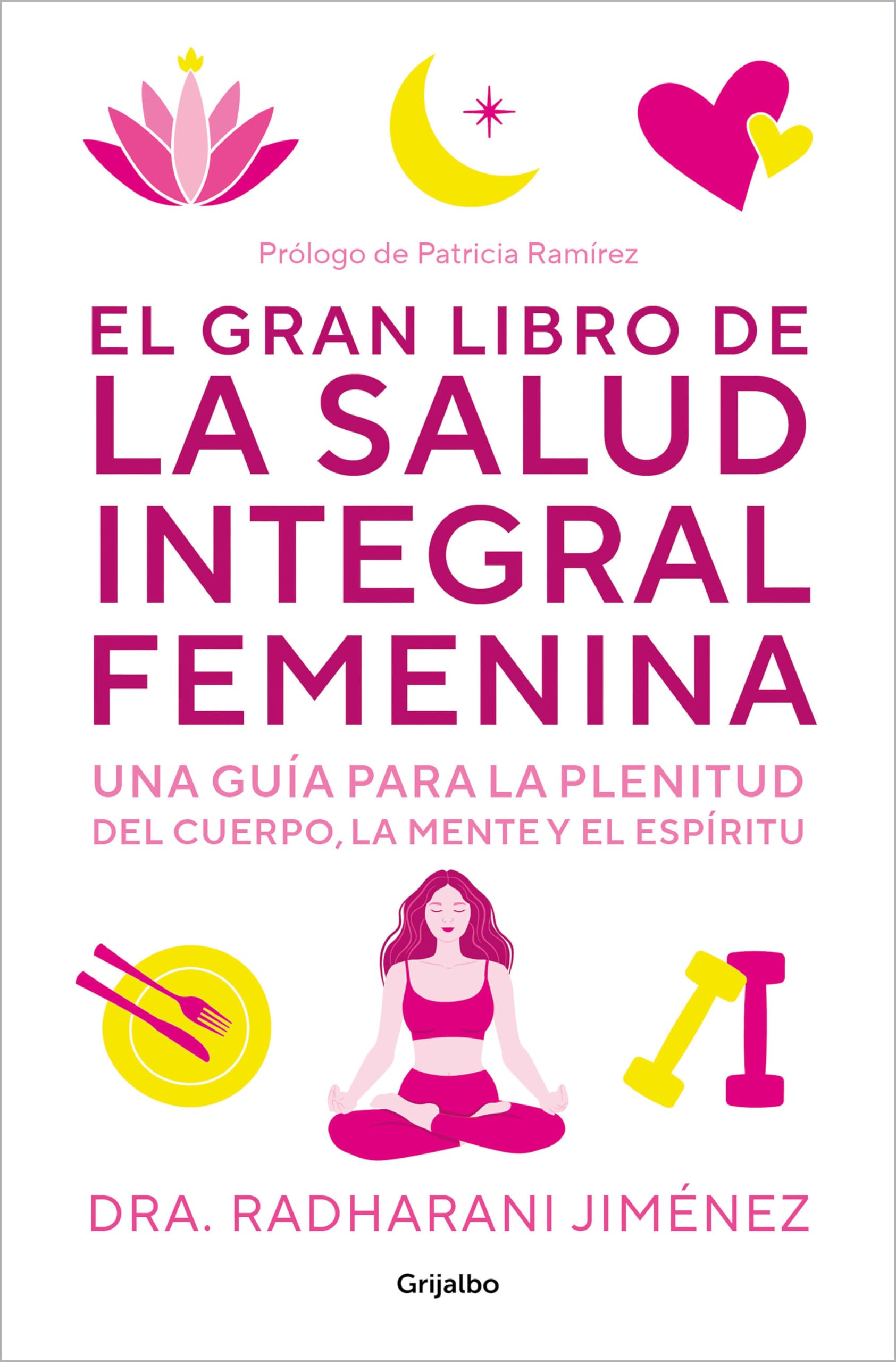 El gran libro de la salud integral femenina: Una gua para la plenitud del cuerp o, la mente y el espritu / The Big Book of C,New