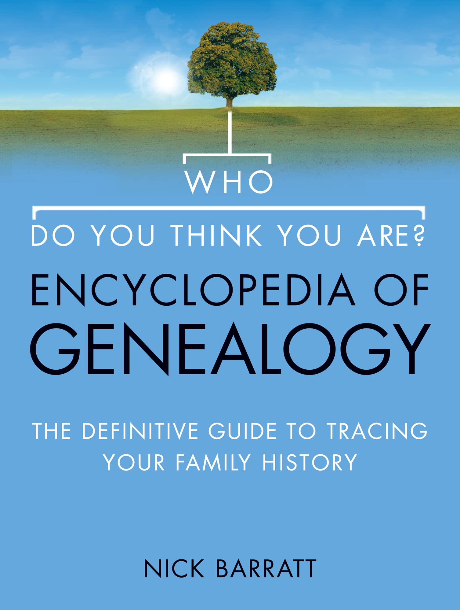 Who Do You Think You Are Encyclopedia of Genealogy: The definitive reference guide to tracing your family history,Used