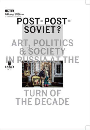 Postpostsoviet?: Art, Politics And Society In Russia At The Turn Of The Decade (Museum Under Contruction),Used