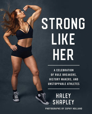 Strong Like Her: A Celebration of Rule Breakers, History Makers, and Unstoppable Athletes,Used