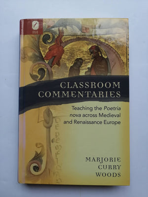 Classroom Commentaries: Teaching The Poetria Nova Across Medieval And Renaissance Europe (Text And Context),Used