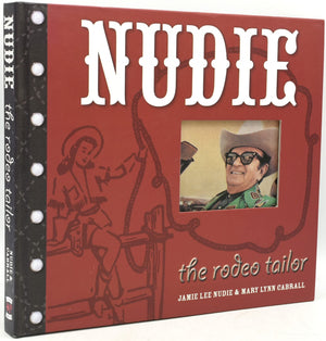 Nudie the Rodeo Tailor: The Life and Times of the Original Rhinestone Cowboy,Used