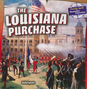 The Louisiana Purchase (Pioneer Spirit: the Westward Expansion),Used