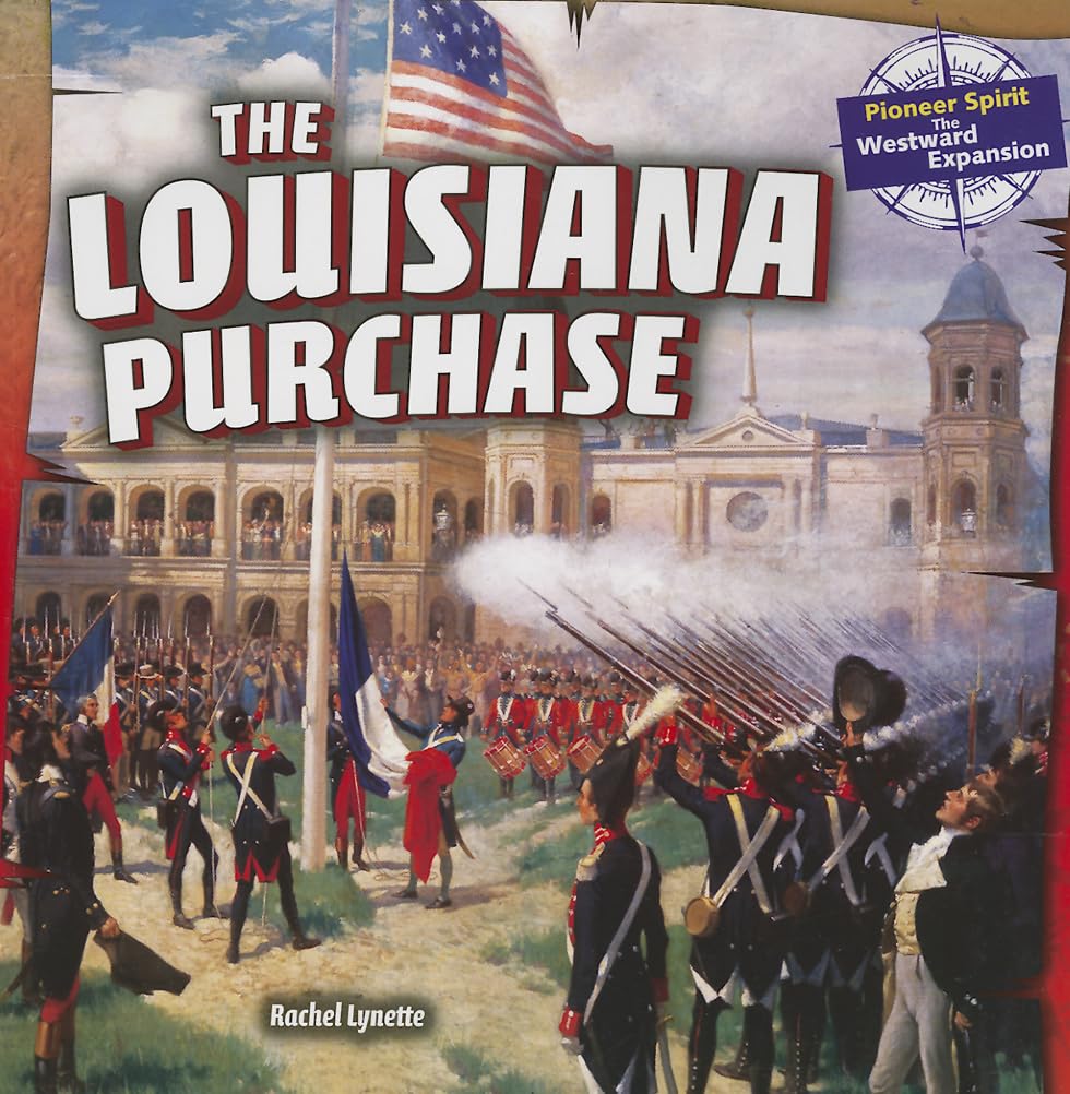 The Louisiana Purchase (Pioneer Spirit: the Westward Expansion),Used