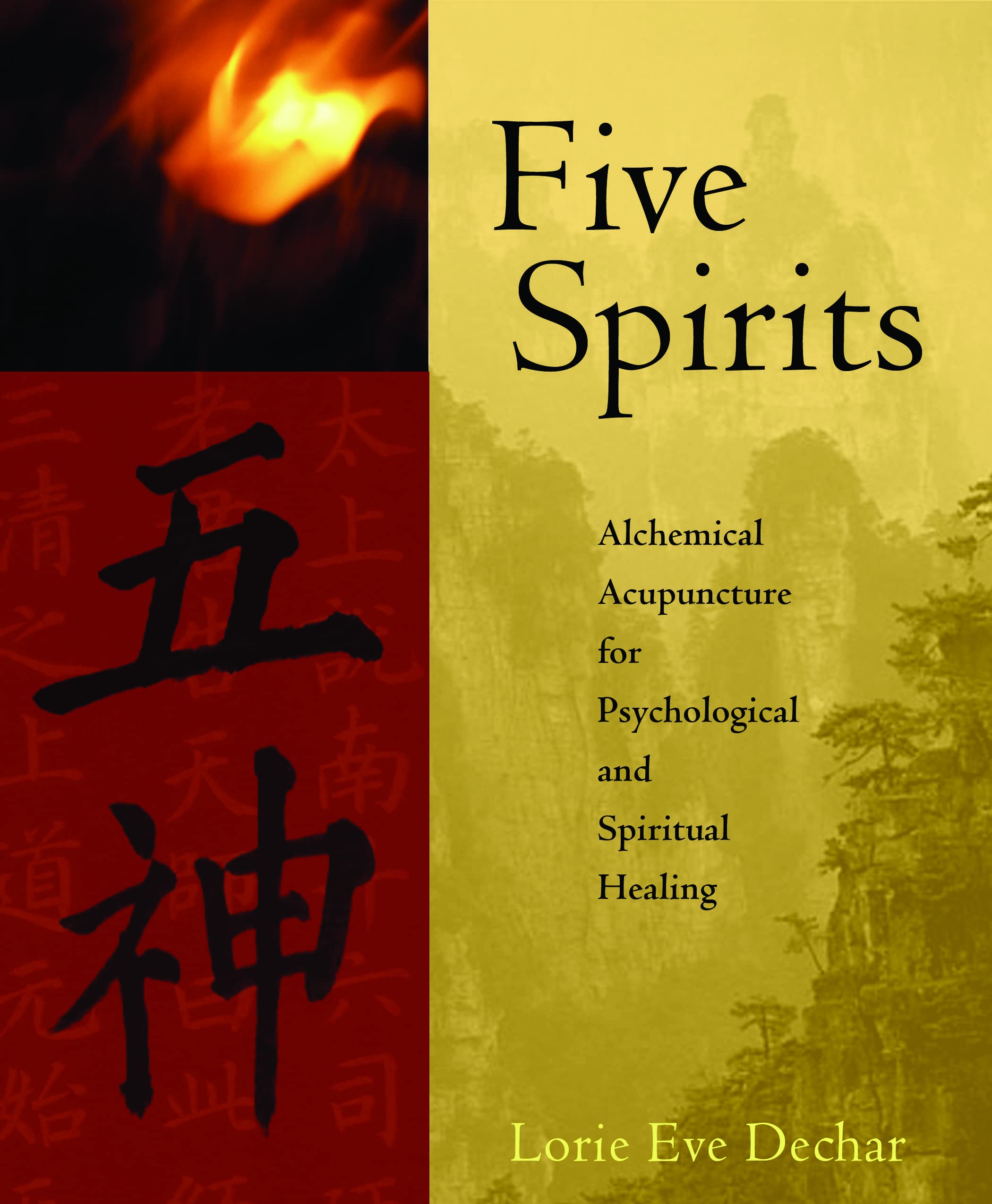 Five Spirits: Alchemical Acupuncture For Psychological And Spiritual Healing