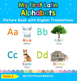 My First Latin Alphabets Picture Book with English Translations: Bilingual Early Learning & Easy Teaching Latin Books for Kids (,Used