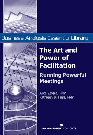 The Art and Power of Facilitation: Running Powerful Meetings (Business Analysis Essential Library),Used