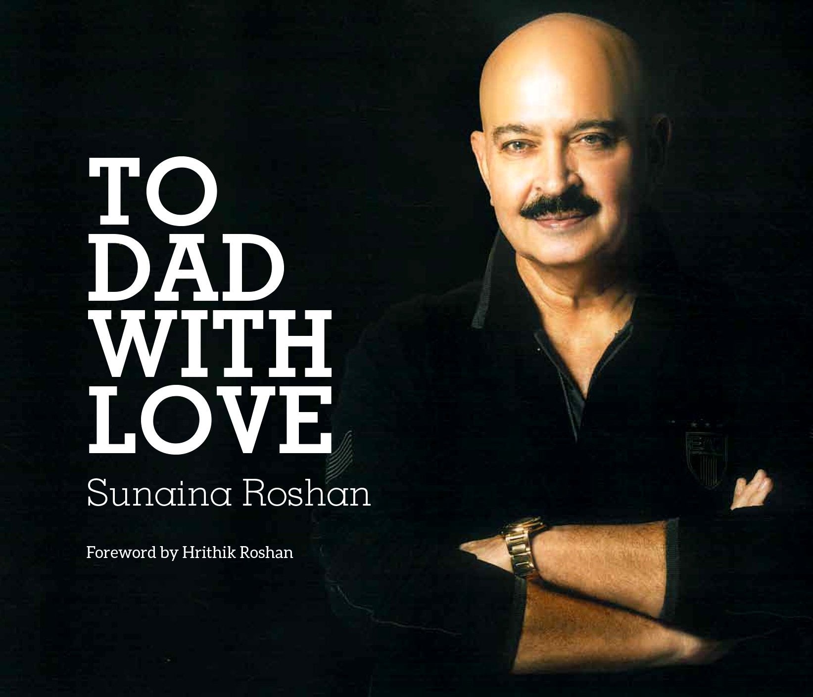 To Dad With Love- Authorised Biography Of Rakesh Roshan ( Foreword By Hrithik Roshan)
