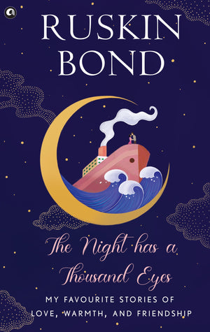 The Night Has A Thousand Eyes: My Favourite Stories Of Love, Warmth, And Friendship