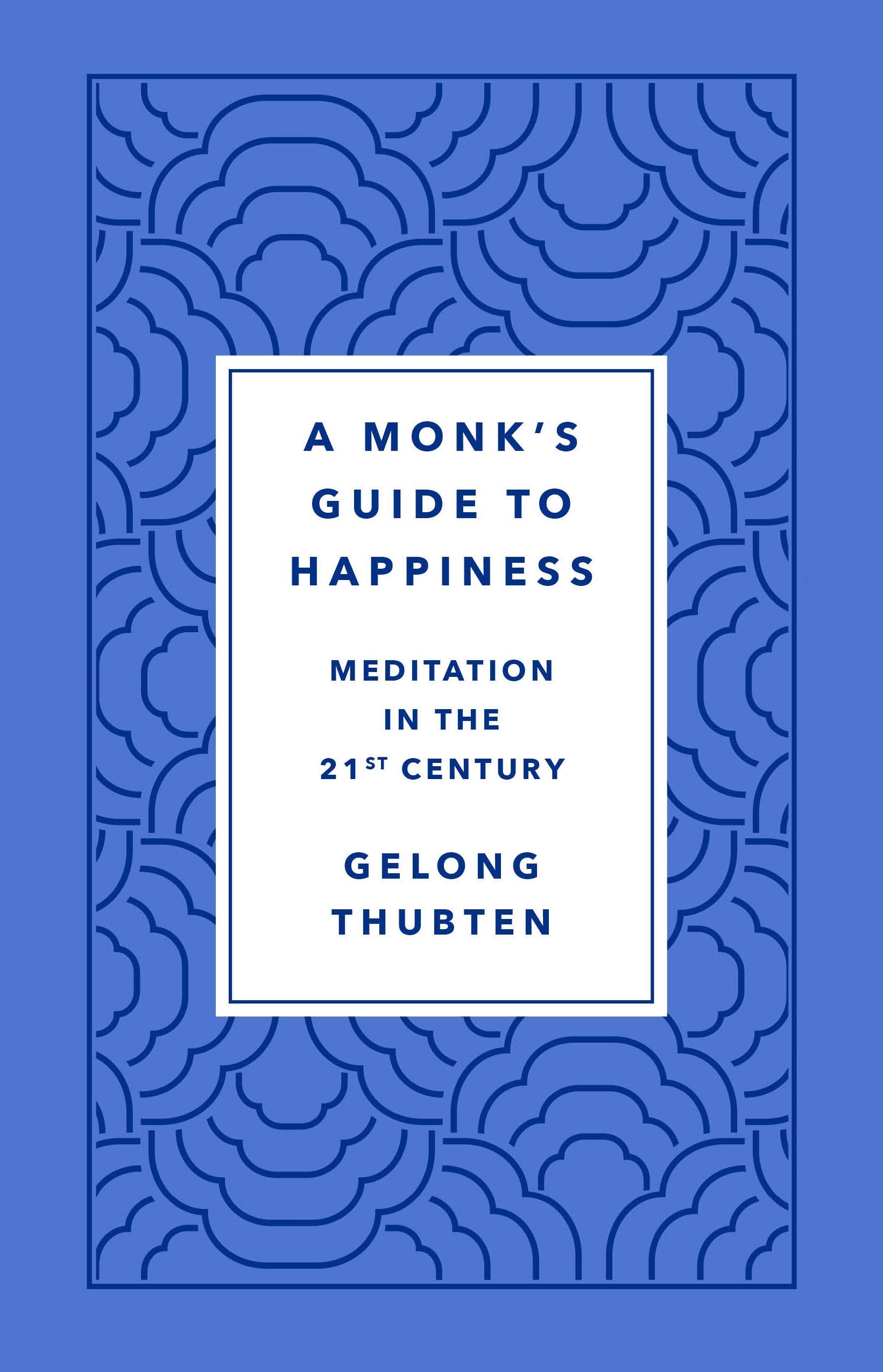 A Monk's Guide to Happiness: Meditation in the 21st Century,Used