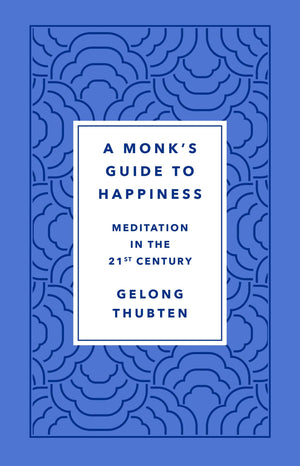 A Monk's Guide to Happiness: Meditation in the 21st Century,Used