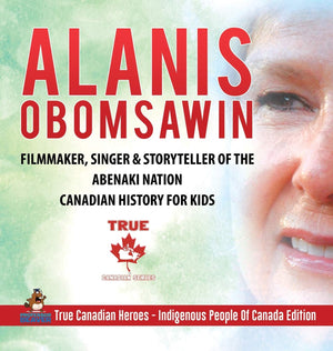Alanis Obomsawin  Filmmaker, Singer & Storyteller of the Abenaki Nation Canadian History for Kids True Canadian Heroes  Indige,Used