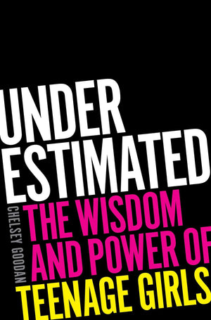 Underestimated: The Wisdom And Power Of Teenage Girls,Used