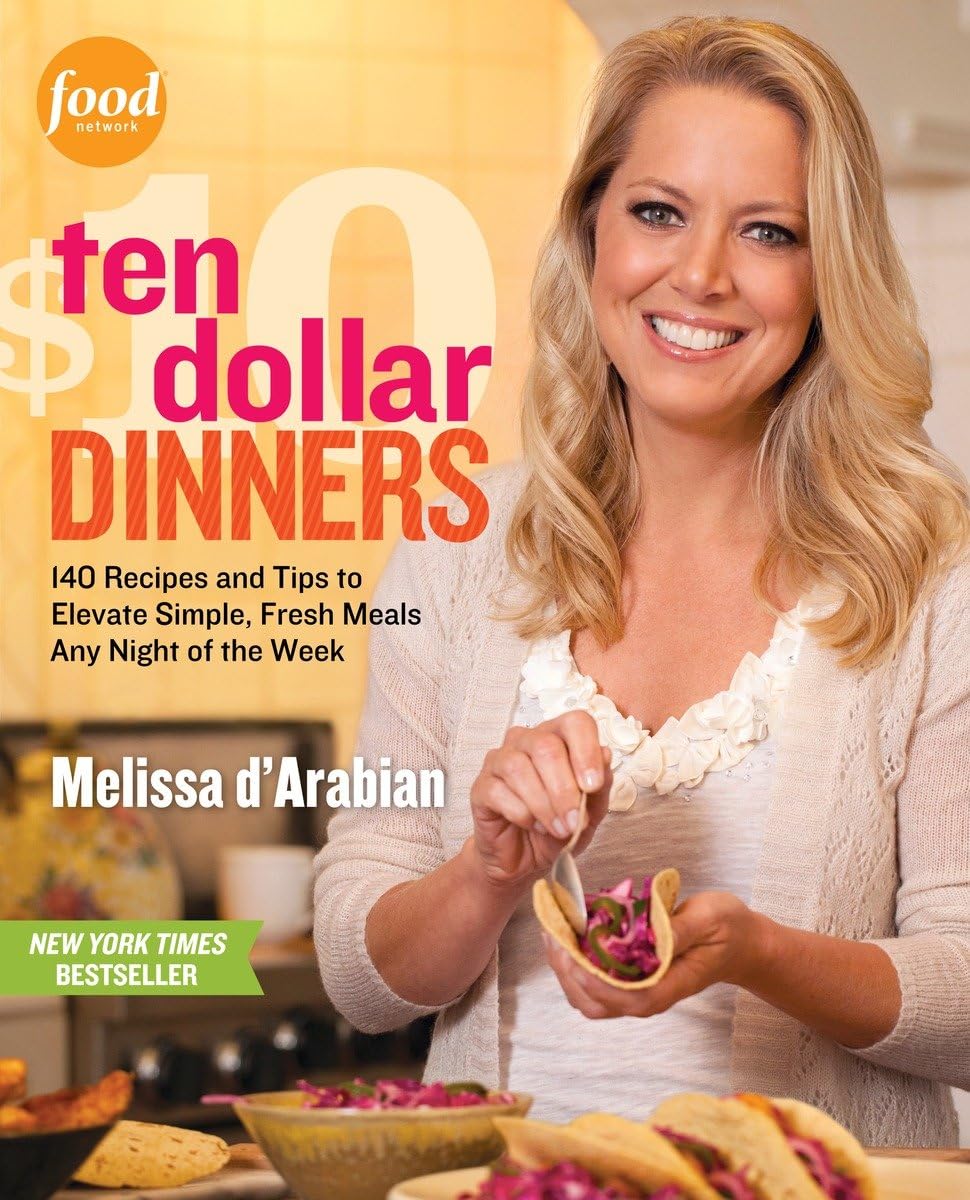 Ten Dollar Dinners: 140 Recipes & Tips to Elevate Simple, Fresh Meals Any Night of the Week,Used