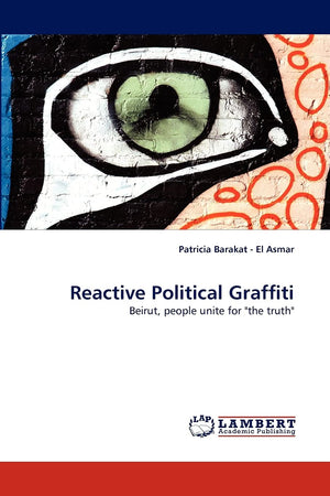 Reactive Political Graffiti: Beirut, people unite for 