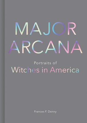 Major Arcana: Portraits Of Witches In America