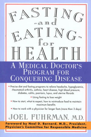 Fasting And Eating For Health: A Medical Doctor'S Program For Conquering Disease