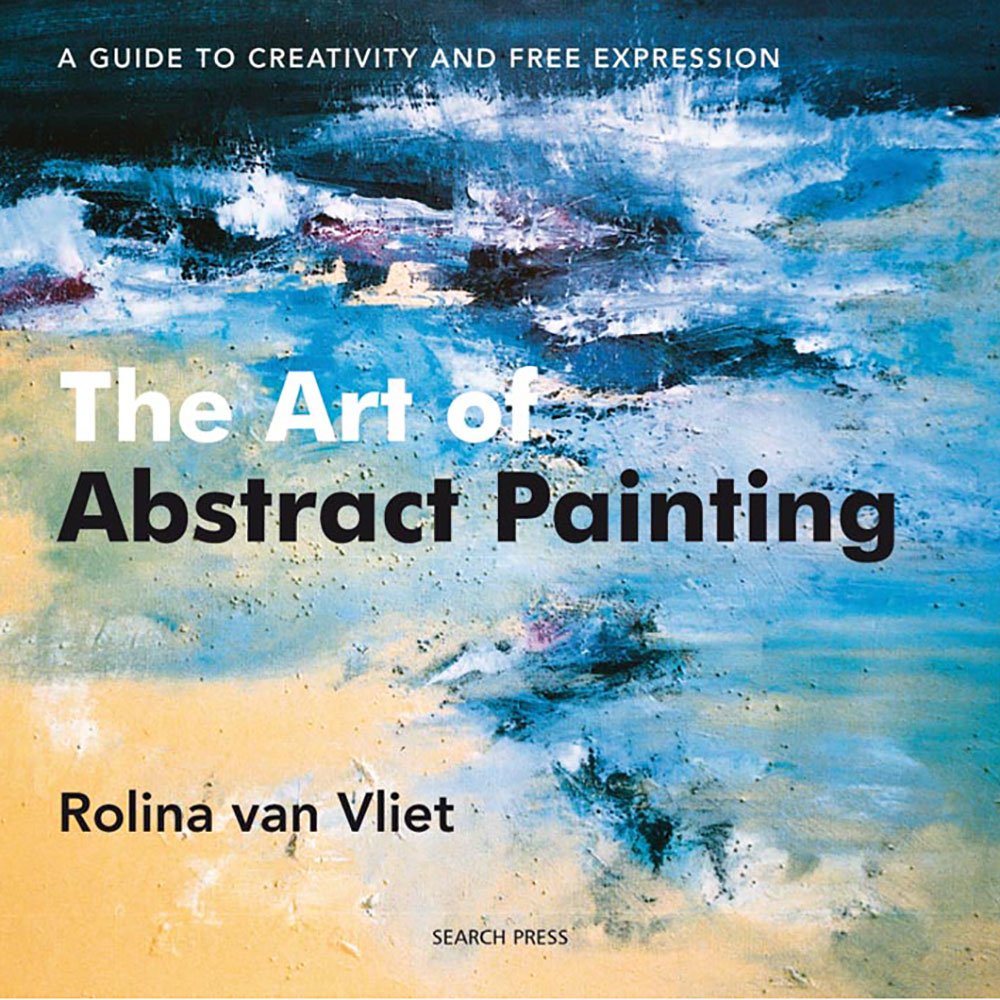 The Art Of Abstract Painting: A Guide To Creativity And Free Expression