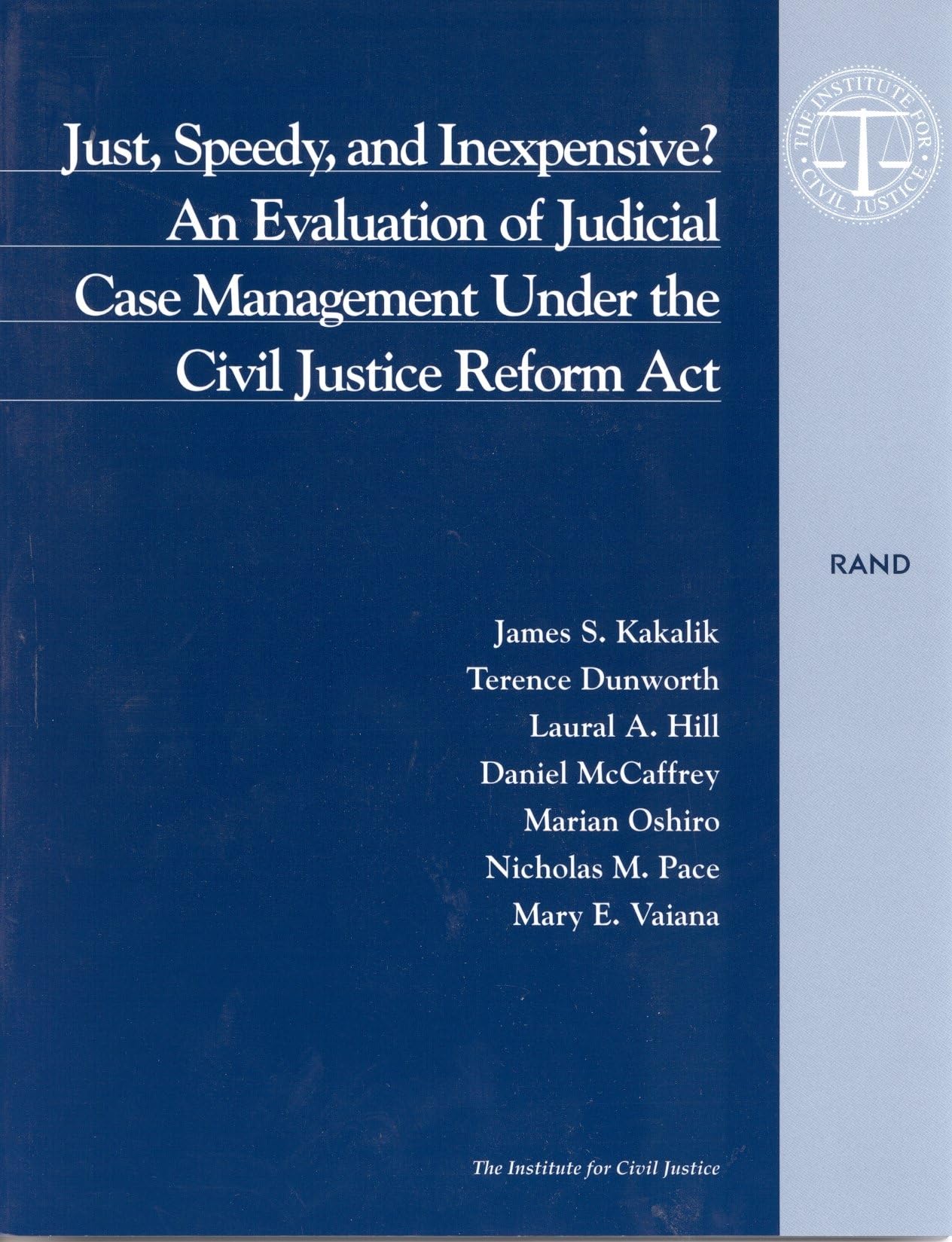Just, Speedy, And Inexpensive?: An Evaluation Of Judicial Case Management Under The Civil Justice Reform Act,New