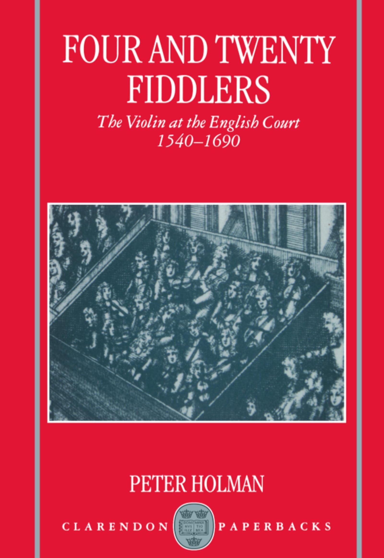 Four and Twenty Fiddlers: The Violin at the English Court, 15401690 (Oxford Monographs on Music),Used