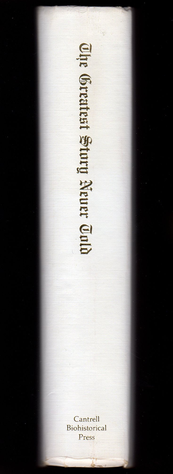 The Greatest Story Never Told: A Scientific Inquiry into the Evidence of the Fall of Man from a Higher Civilization in Antiquity,Used