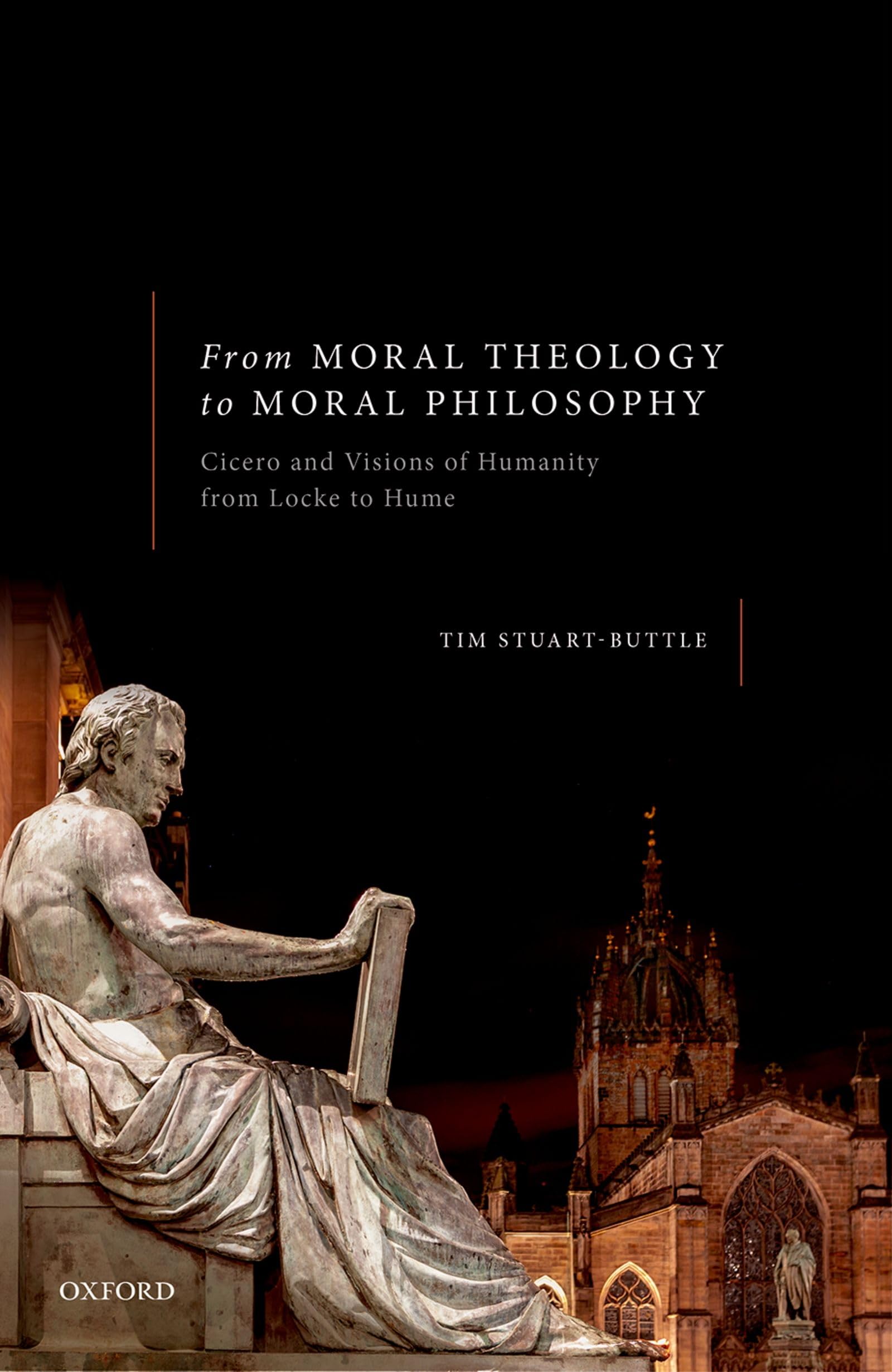 From Moral Theology to Moral Philosophy: Cicero and Visions of Humanity from Locke to Hume,Used