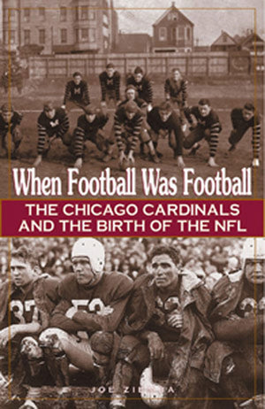 When Football Was Football: The Chicago Cardinals and the Birth of the NFL,Used