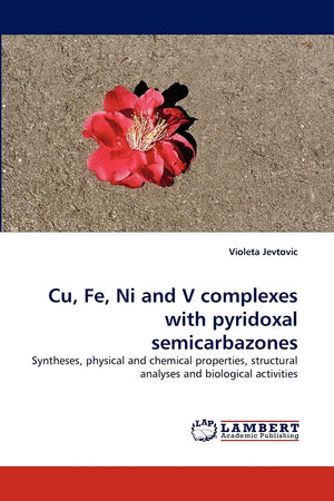 Cu, Fe, Ni and V complexes with pyridoxal semicarbazones: Syntheses, physical and chemical properties, structural analyses and b,Used